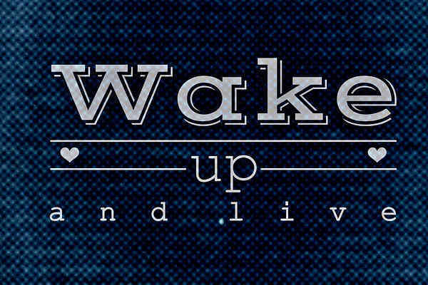 wake up and live sign